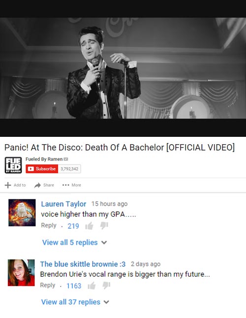 funny comment website - Panic! At The Disco Death Of A Bachelor Official Video Fuf Fueled By Ramen Led Subscribe 3,792,342 Add to More Lauren Taylor 15 hours ago voice higher than my Gpa..... . 219 View all 5 replies The blue skittle brownie 3 2 days ago 