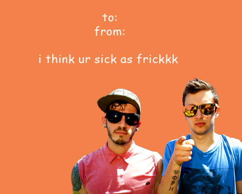 twenty one pilots valentines day cards - to from i think ur sick as frickkk