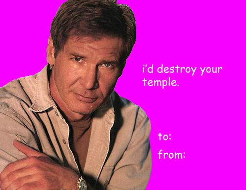 harrison ford - i'd destroy your temple. to from