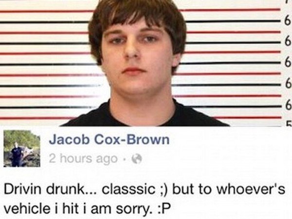 Police arrested an Oregon teenager who confessed on Facebook that he had been driving drunk on New Year’s Eve and hit someone’s car. Astoria police say officers were investigating a hit and run involving a sideswiped car when two Facebook friends of Jacob Cox-Brown contacted authorities to report a Facebook post in which the 18-year-old wrote: “Drivin drunk … classsic;) but to whoever’s vehicle i hit i am sorry. :P”