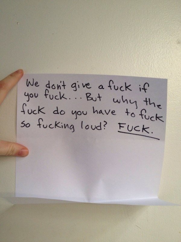 funny sex notes - We don't give a fuck if you fuck... But why the fuck do you have to fuck so fucking loud? Fuck.
