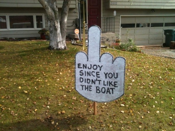 passive aggressive neighbor signs - Enjoy Since You Didn'T The Boat