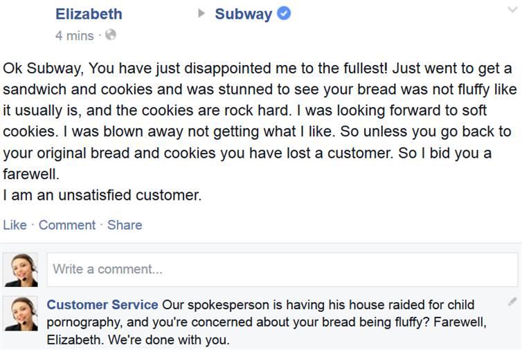 fake customer service account - Subway Elizabeth 4 mins @ Ok Subway, You have just disappointed me to the fullest! Just went to get a sandwich and cookies and was stunned to see your bread was not fluffy it usually is, and the cookies are rock hard. I was