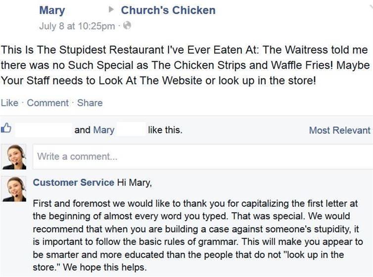 funny fake customer service - Mary Church's Chicken July 8 at pm This Is The Stupidest Restaurant I've Ever Eaten At The Waitress told me there was no Such Special as The Chicken Strips and Waffle Fries! Maybe Your Staff needs to Look At The Website or lo