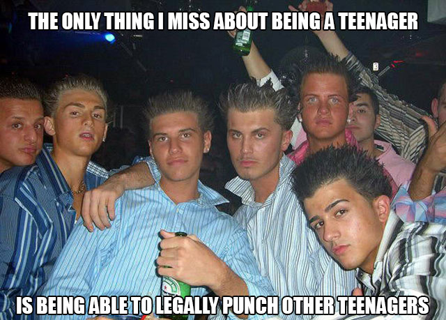 new jersey guys - The Only Thing I Miss About Being A Teenager Is Being Ableto Legally Punch Other Teenagers