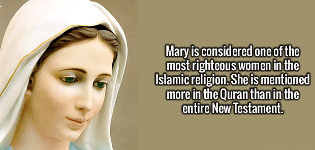 our lady of medjugorje - Mary is considered one of the most righteous women in the Islamic religion. She is mentioned more in the Quran than in the entire New Testament.