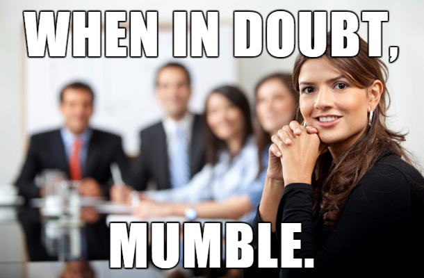 When In Doubt Mumble.