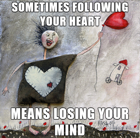 photo caption - Sometimes ing Your Heart, Means Losing Your Mind