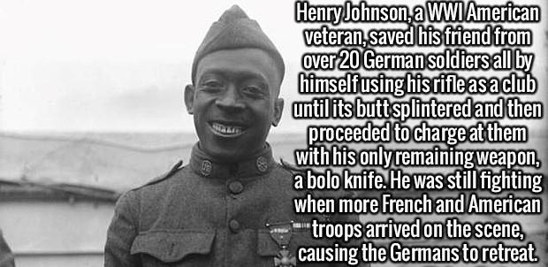 monochrome photography - Henry Johnson, a Wwi American veteran, saved his friend from over 20 German soldiers all by himself using his rifle as a club until its butt splintered and then proceeded to charge at them with his only remaining weapon, a bolo kn