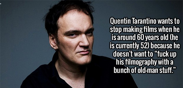 drake quotes - Quentin Tarantino wants to stop making films when he is around 60 years old he is currently 52 because he doesn't want to "fuck up his filmography with a bunch of oldman stuff."