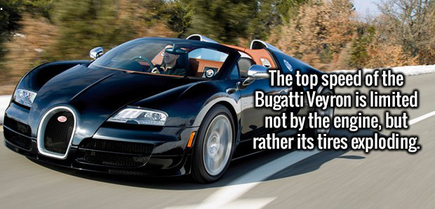 sports car fun facts - The top speed of the Bugatti Veyron is limited not by the engine, but rather its tires exploding