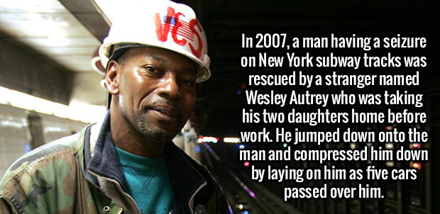 wesley autrey - In 2007, a man having a seizure on New York subway tracks was rescued by a stranger named Wesley Autrey who was taking his two daughters home before work. He jumped down onto the man and compressed him down by laying on him as five cars pa