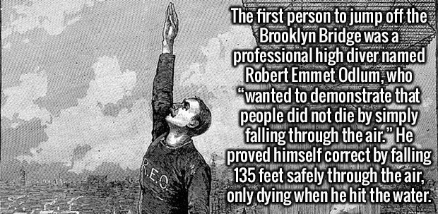 monochrome photography - The first person to jump off the Brooklyn Bridge was a professional high diver named Robert Emmet Odlum, who "wanted to demonstrate that people did not die by simply falling through the air." He proved himself correct by falling 1