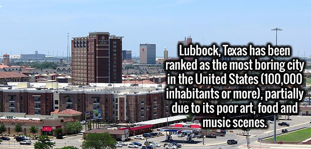 metropolitan area - Lubbock, Texas has been ranked as the most boring city in the United States 100,000 inhabitants or more, partially due to its poor art, food and music scenes.