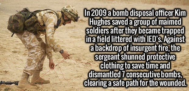 photo caption - In 2009 a bomb disposal officer Kim Hughes saved a group of maimed soldiers after they became trapped in a field littered with Ied's. Against a backdrop of insurgent fire, the sergeant shunned protective clothing to save time and dismantle