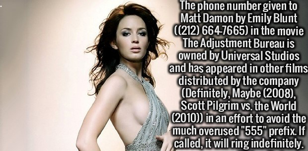 beauty - The phone number given to Matt Damon by Emily Blunt 212 6647665 in the movie The Adjustment Bureau is owned by Universal Studios and has appeared in other films distributed by the company Definitely, Maybe 2008, Scott Pilgrim vs. the World 2010 i