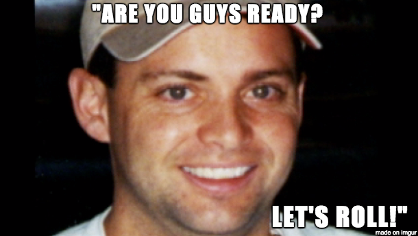 Todd Beamer, passenger on United Flight 93, September 11, 2001 - These are his last recorded words, coming at the end of a cell phone call before Beamer and others attempted to storm the airliner's cockpit to retake it from hijackers who were part of the 9/11 terrorist attacks. The plane crashed near Shanksville, Pennsylvania.
