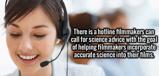 Mind - There is a hotline filmmakers can call for science advice with the goal of helping filmmakers incorporate accurate science into their films.