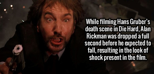 photo caption - While filming Hans Gruber's death scene in Die Hard, Alan Rickman was dropped a full second before he expected to fall, resulting in the look of shock present in the film.