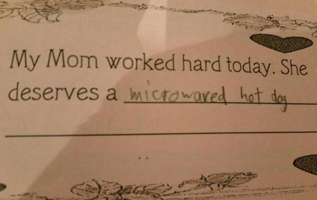 funny test answers - My Mom worked hard today. She deserves a microwaved hot dog
