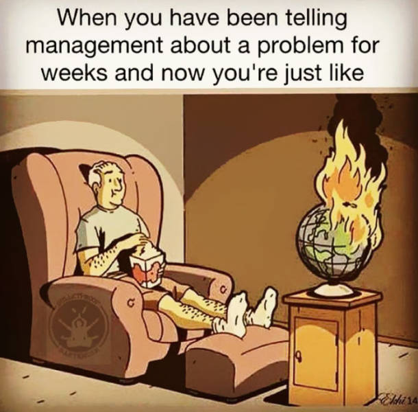 work meme about watching the workplace burn