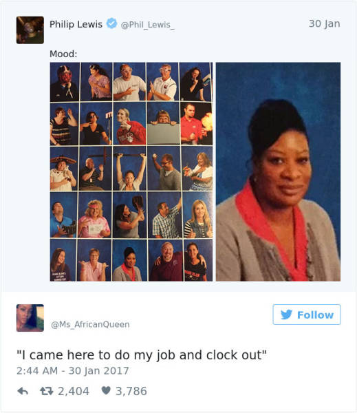 funny memes relatable - Philip Lewis 30 Jan Mood African Queen "I came here to do my job and clock out" 7 2,404 3,786
