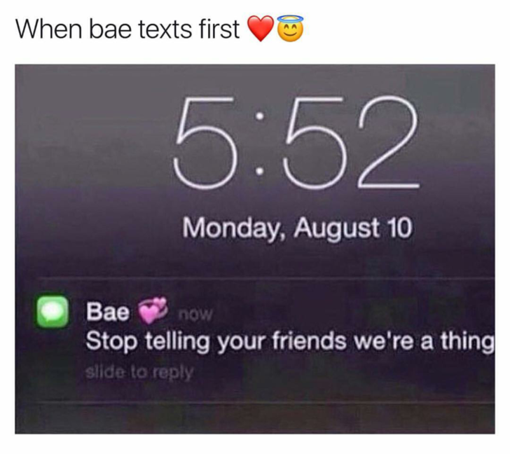 memes - multimedia - When bae texts first Monday, August 10 Bae now Stop telling your friends we're a thing slide to