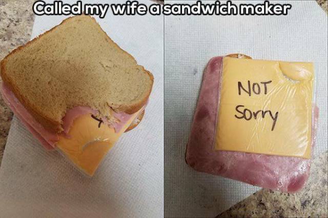 wife sandwich maker - Called my wife a sandwich maker Not Sorry