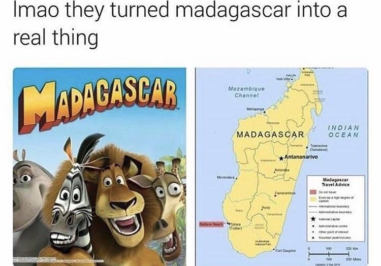 madagascar memes - Imao they turned madagascar into a real thing Mozambique Channel Madagascar Madagascar Indian Ocean . tanca Antananarivo Madagascar Travel Advice On