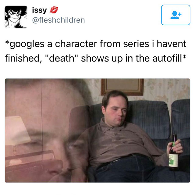 friends that bail meme - issy googles a character from series i havent finished, "death" shows up in the autofill