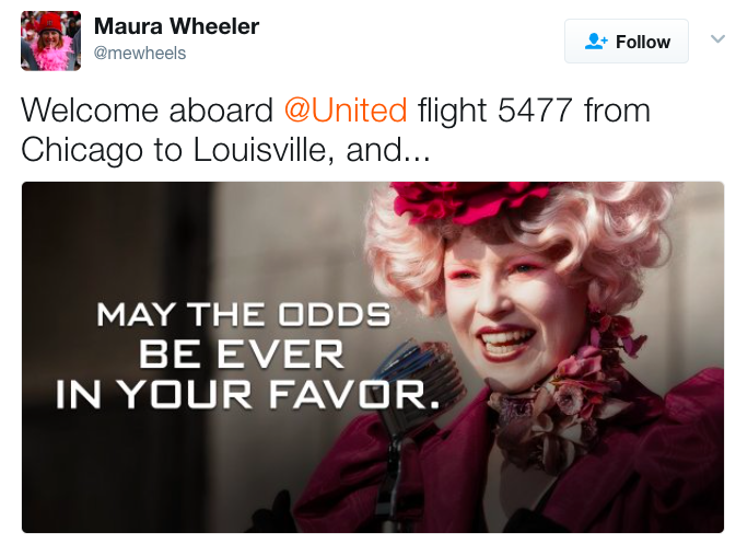 may the odds be ever in your favour - Maura Wheeler Welcome aboard flight 5477 from Chicago to Louisville, and... May The Odds Be Ever In Your Favor.