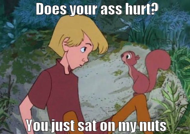You sat on my nuts