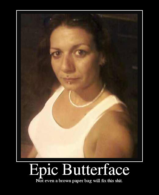 Epic butterface