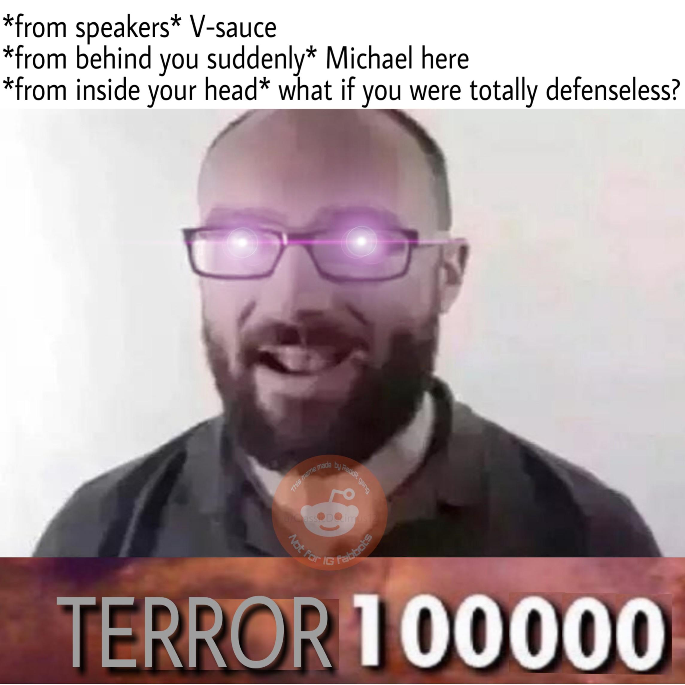 memes - japans age of consent - from speakers Vsauce from behind you suddenly Michael here from inside your head what if you were totally defenseless? This ieme is So gang Noe for Mabbats Terror 100000