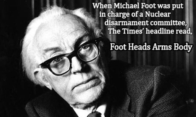 michael foot puns - When Michael Foot was put in charge of a Nuclear disarmament committee, The Times' headline read, Foot Heads Arms Body