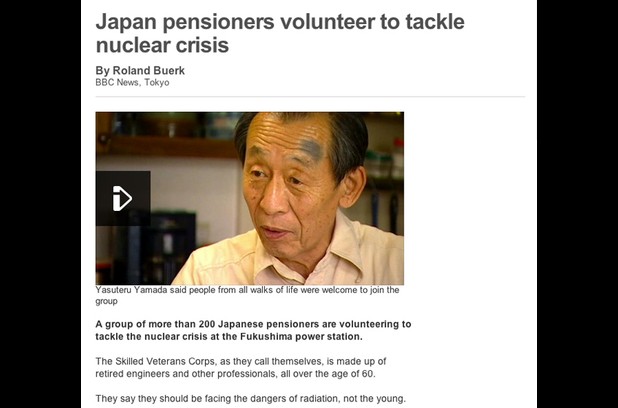 Japanese senior citizens volunteered to tackle the nuclear crisis at Fukushima power station so that young people wouldn't have to subject themselves to radiation