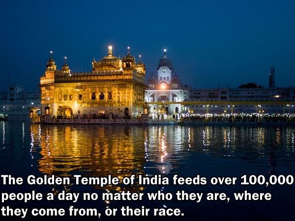 Amazing fact about the Golden Temple of India that it feeds over 100,000 people each day.