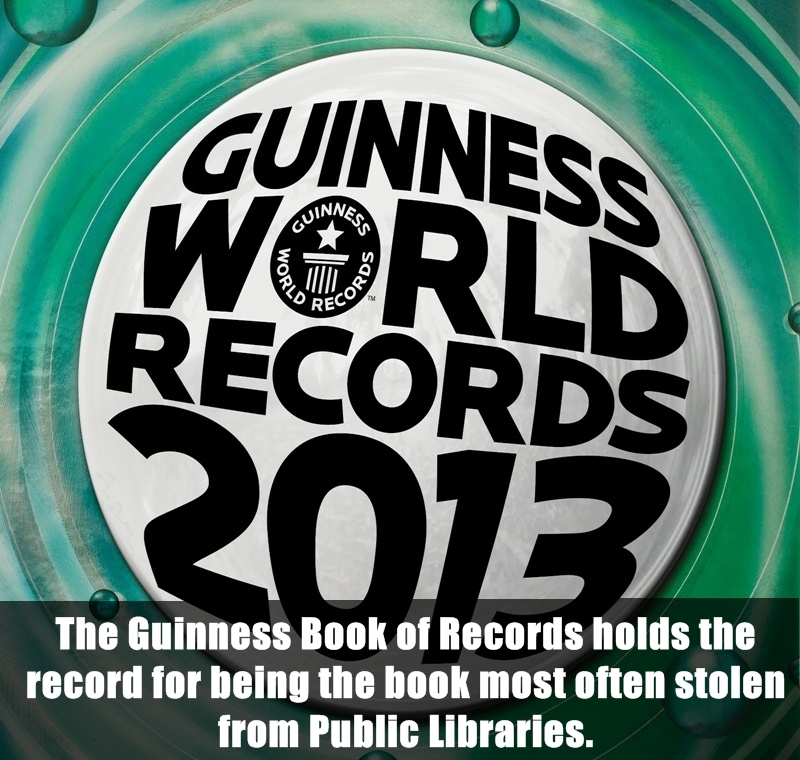 Guinness book of world records is most stolen book from libraries.