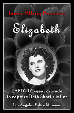 elizabeth short - Jalaes Ellroy Presen is Eligabeth Lapd's 65year crusade to capture Beth Short's killer Los Angeles Police Museum