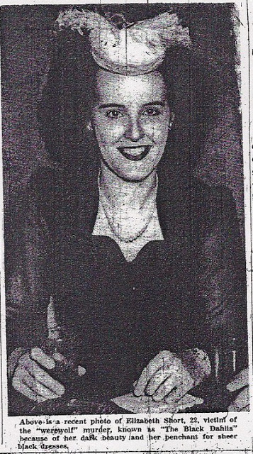 head - 2 Above Is a recent photo of Elizabeth short, 22, vietint of the "werewolf" murder, known a "The Black Dahlia" because of her. dark beauty and her penchant for sheer black dresses, .. .