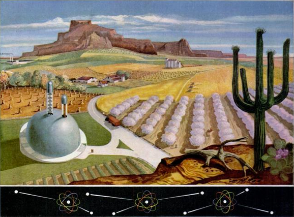 Deserts Will Bloom Through Atomic Power May 1947 - In the future as envisioned by Seagrams, atomic power will somehow make it possibly to build bountiful farms in the desert. I believe that the things in this painting that look like dozens of tiny mushroom clouds are actually plants. At least I hope they are.