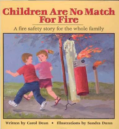 children are no match - Children Are No Match For Fire A fire safety story for the whole family Written by Carol Dean. Illustrations by Sandra Dunn