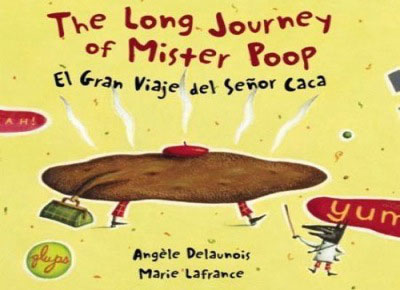 worst children's book - The Long Journey of Mister Poop El Gran Viaje del Seor caca yum Glups Angle Delaunois Marie Lafrance