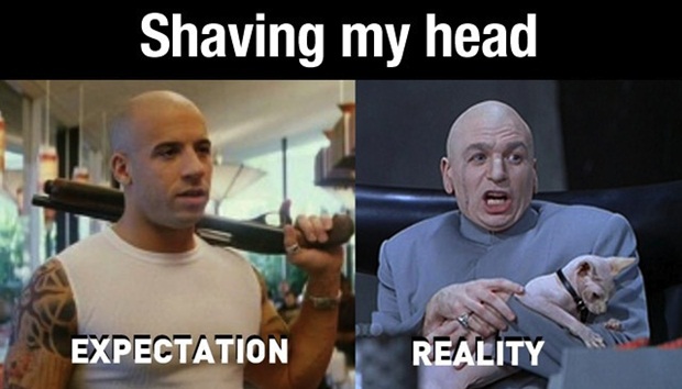 expectations vs reality funny - Shaving my head Expectation Reality