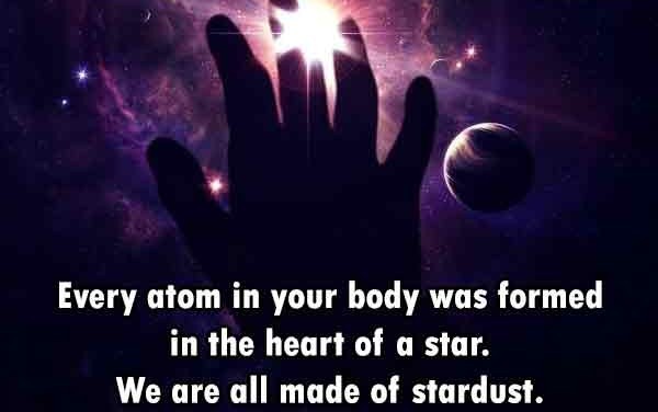 Learning - Every atom in your body was formed in the heart of a star. We are all made of stardust,