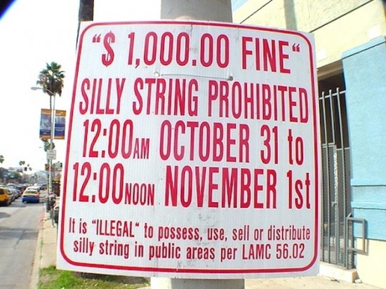 In Hollywood theres a 1,000 fine for using Silly String on Halloween.