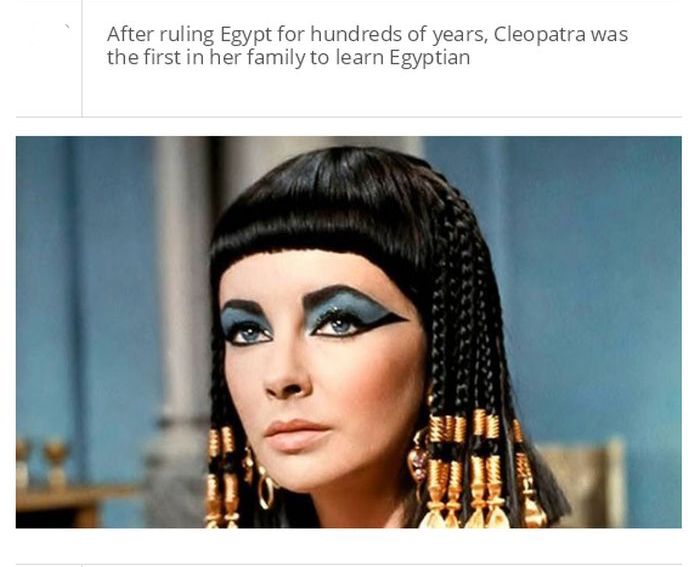 Cleopatra was a member of a Greek dynasty that ruled Egypt from 323 BC to 31 BC. Until Cleopatra, every member of the dynasty refused to learn Egyptian.