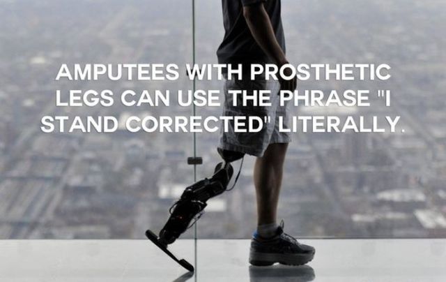 shoe - Amputees With Prosthetic Legs Can Use The Phrase "I Stand Corrected" Literally.
