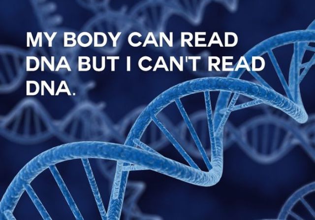 genetic - My Body Can Read Dna But I Can'T Read Dna.
