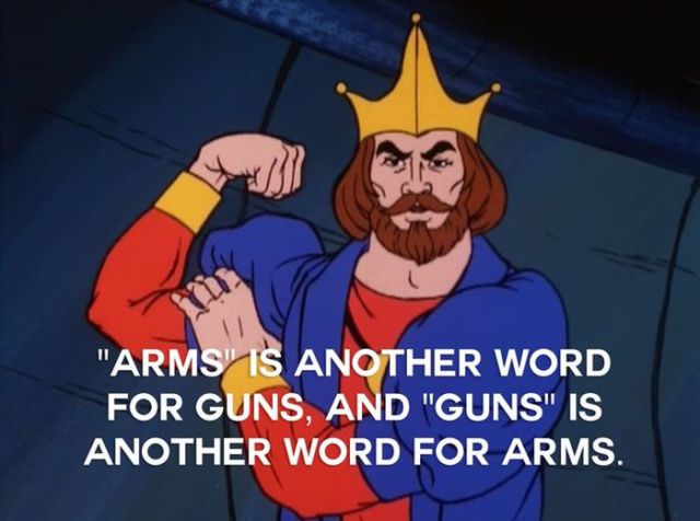 He-Man - U "Arms' Is Another Word For Guns, And "Guns" Is Another Word For Arms.